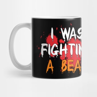 I Was Fighting a Bear Mug